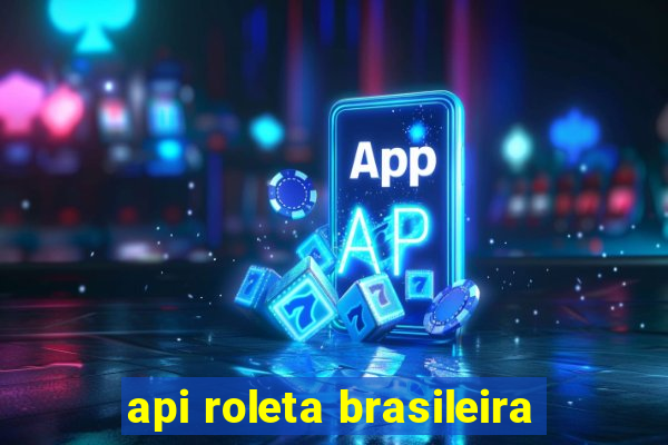 api roleta brasileira